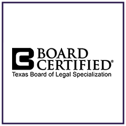 Board-Certified by the Texas Board of Legal Specialization